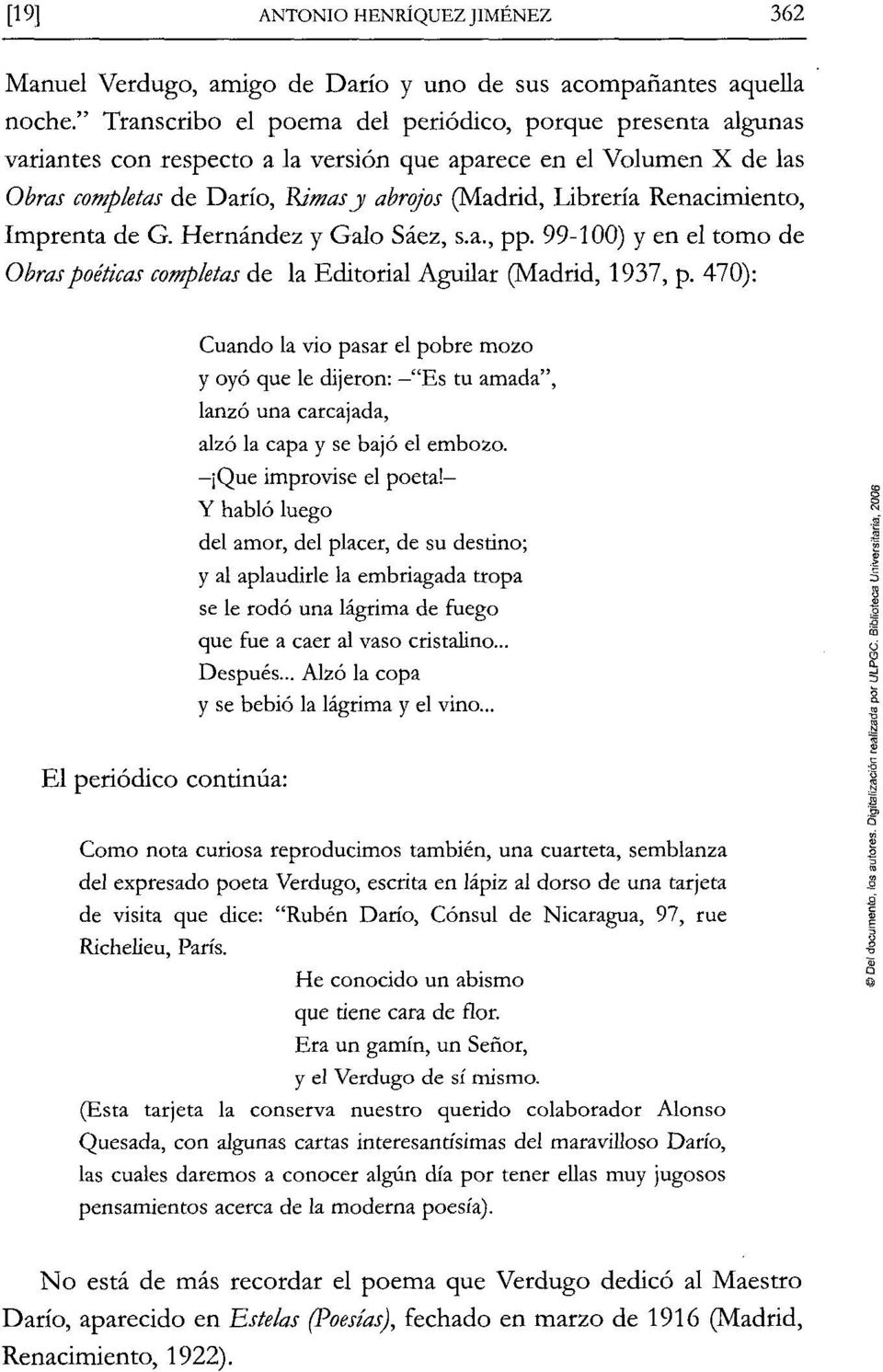 Renacimiento, Imprenta de G. Hernández y Galo Sáez, s.a., pp. 99-100) y en el tomo de Obras poéticas completas de la Editorial Aguilar (Madrid, 1937, p.