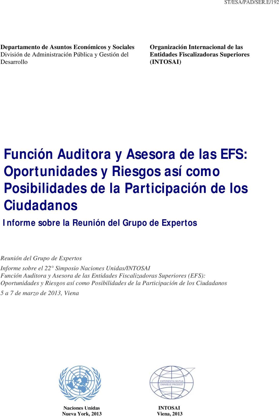 Superiores (INTOSAI) Función Auditora y Asesora de las EFS: Oportunidades y Riesgos así como Posibilidades de la Participación de los Ciudadanos Informe sobre la Reunión del
