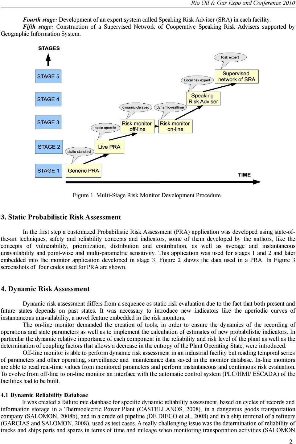 Static Probabilistic Risk Assessment In the first step a customized Probabilistic Risk Assessment (PRA) application was developed using state-ofthe-art techniques, safety and reliability concepts and