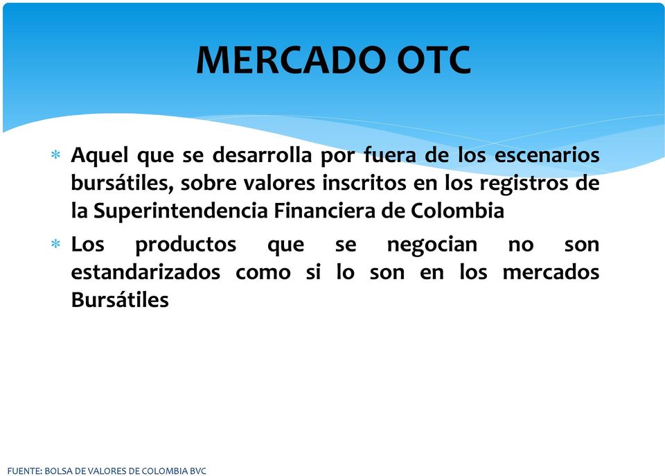 Superintendencia Financiera de Colombia Los productos que se negocian no