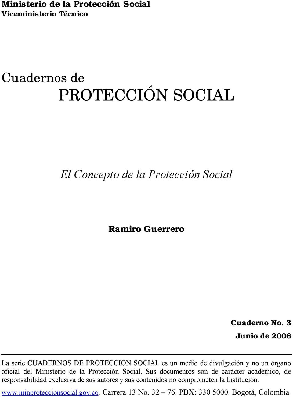 3 Junio de 2006 La serie CUADERNOS DE PROTECCION SOCIAL es un medio de divulgación y no un órgano oficial del Ministerio de la