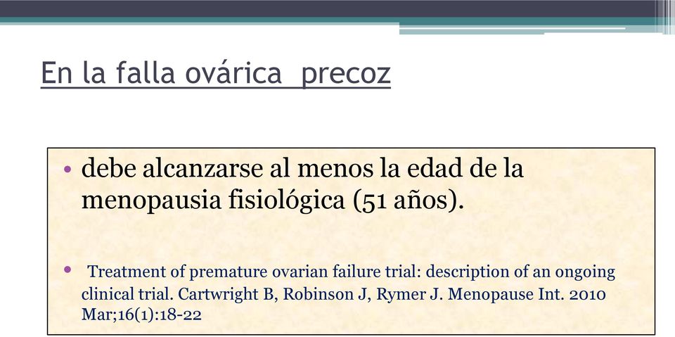 Treatment of premature ovarian failure trial: description of an