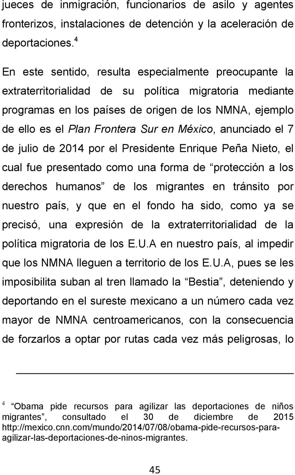 en México, anunciado el 7 de julio de 2014 por el Presidente Enrique Peña Nieto, el cual fue presentado como una forma de protección a los derechos humanos de los migrantes en tránsito por nuestro