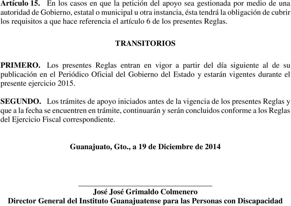 referencia el artículo 6 de los presentes Reglas. TRANSITORIOS PRIMERO.