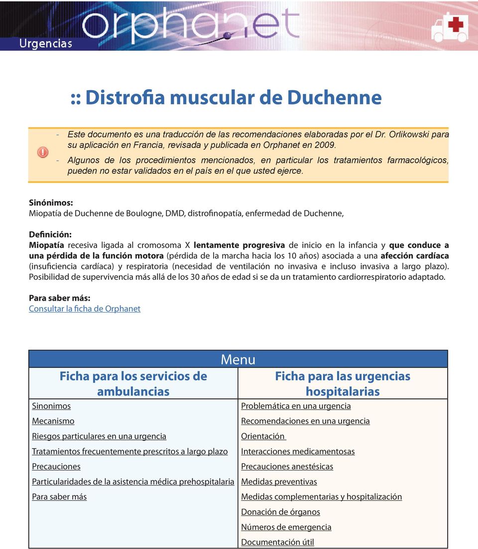 Sinónimos: Miopatía de Duchenne de Boulogne, DMD, distrofinopatía, enfermedad de Duchenne, Definición: Miopatía recesiva ligada al cromosoma X lentamente progresiva de inicio en la infancia y que