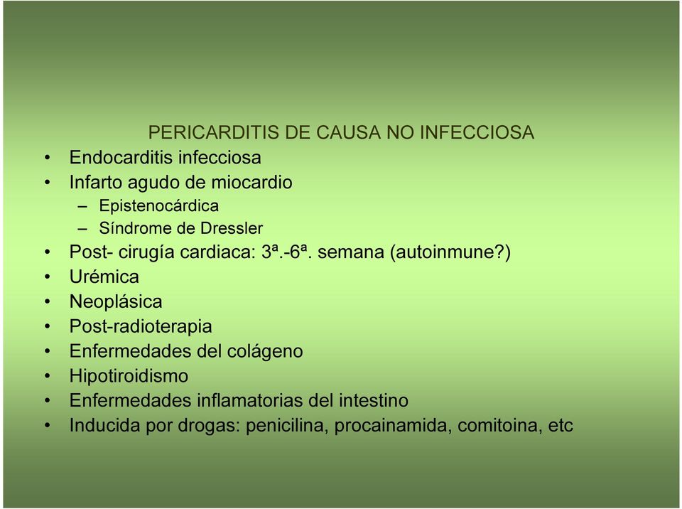 ) Urémica Neoplásica Post-radioterapia Enfermedades del colágeno Hipotiroidismo
