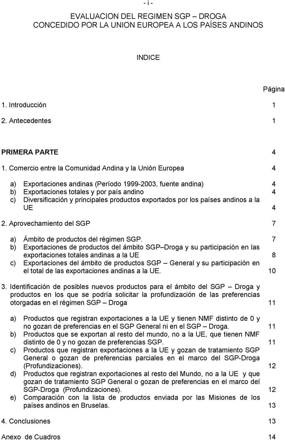 productos exportados por los países andinos a la UE 4 2. Aprovechamiento del SGP 7 a) Ámbito de productos del régimen SGP.
