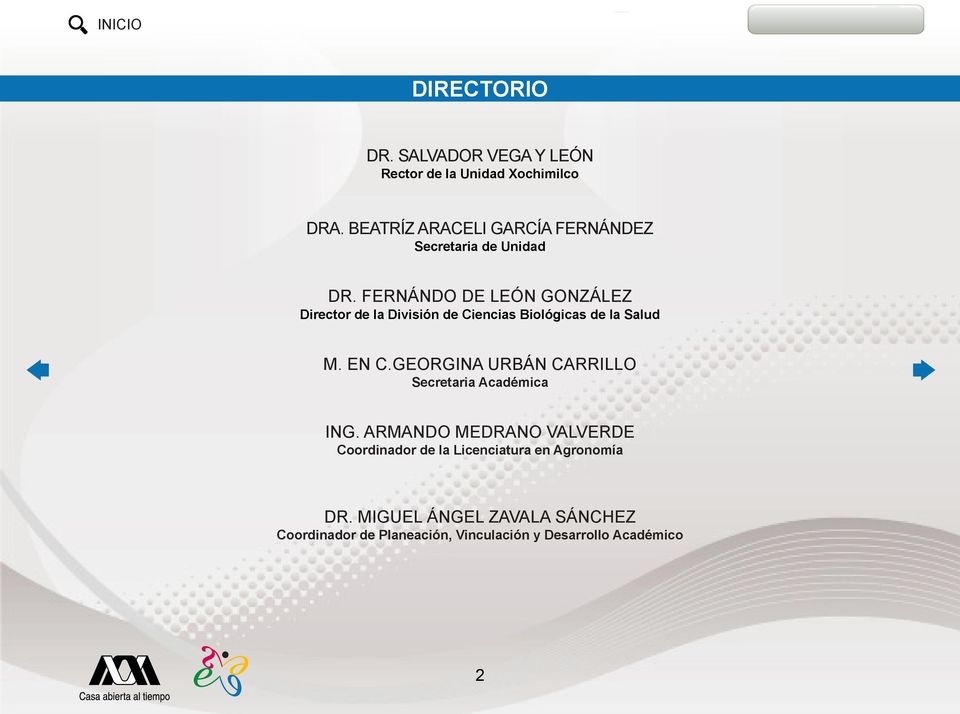 FERNÁNDO DE LEÓN GONZÁLEZ Director de la División de Ciencias Biológicas de la Salud M. EN C.