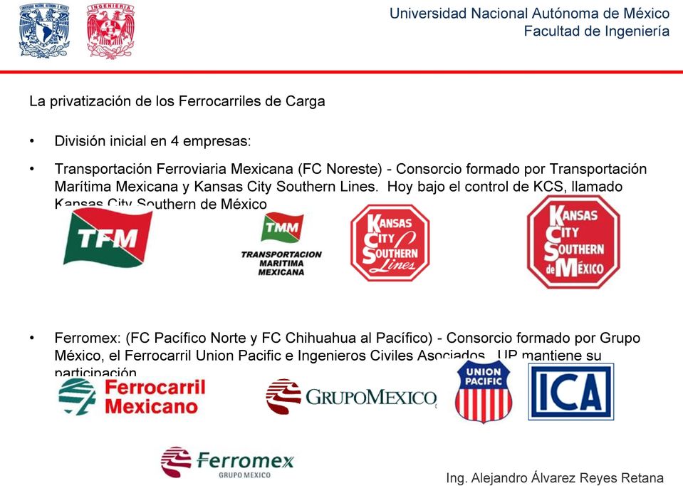 Hoy bajo el control de KCS, llamado Kansas City Southern de México Ferromex: (FC Pacífico Norte y FC Chihuahua al