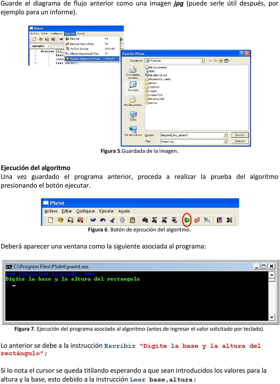 Deberá aparecer una ventana como la siguiente asociada al programa: Figura 7. Ejecución del programa asociado al algoritmo (antes de ingresar el valor solicitado por teclado).