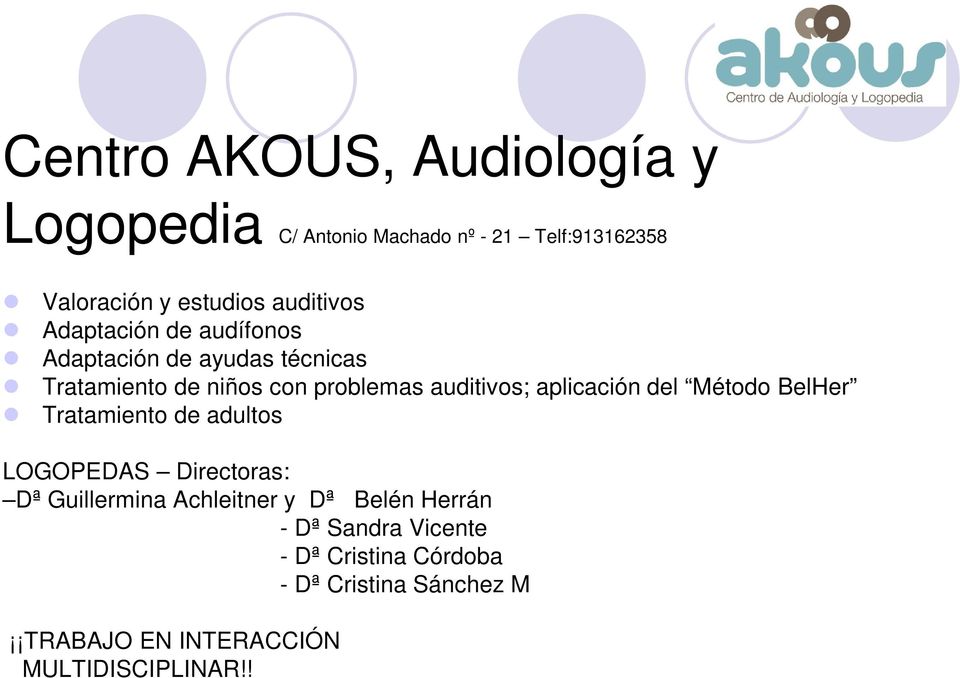 auditivos; aplicación del Método BelHer Tratamiento de adultos LOGOPEDAS Directoras: Dª Guillermina