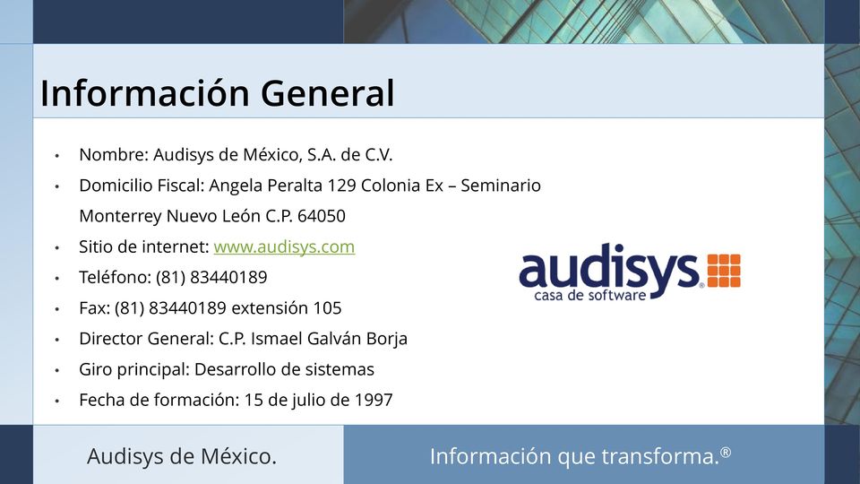 audisys.com Teléfono: (81) 83440189 Fax: (81) 83440189 extensión 105 Director General: C.P.