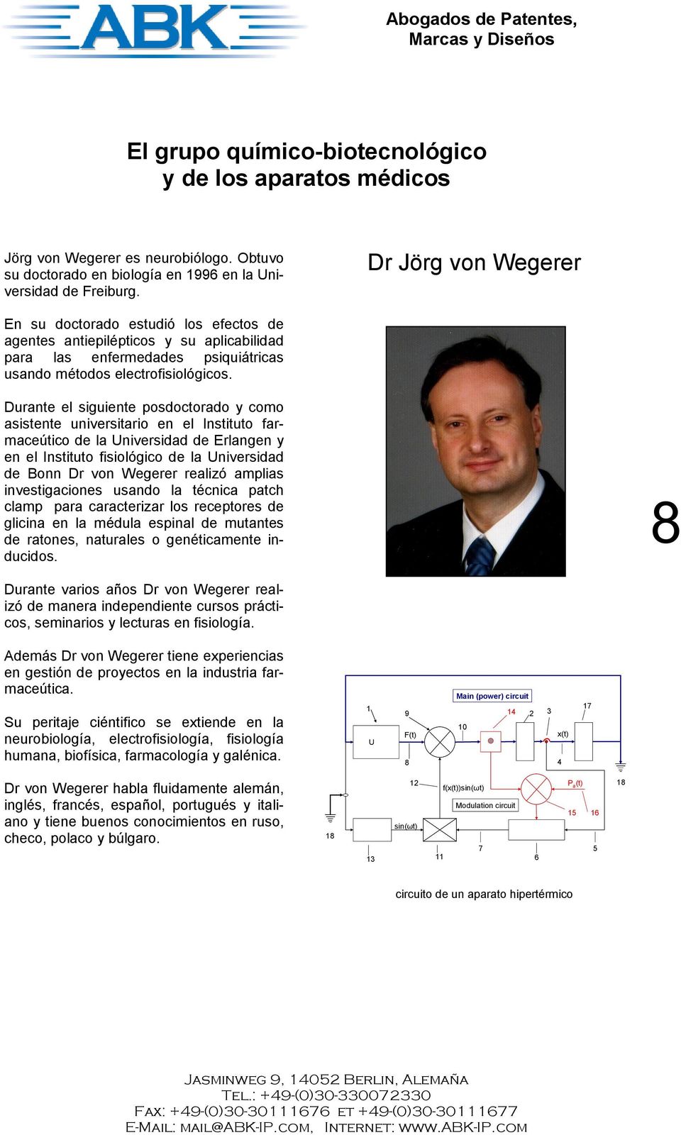 Durante el siguiente posdoctorado y como asistente universitario en el Instituto farmaceútico de la Universidad de Erlangen y en el Instituto fisiológico de la Universidad de Bonn Dr von Wegerer