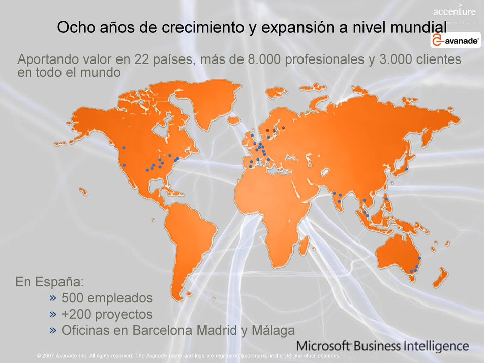 000 clientes en todo el mundo En España:» 500 empleados» +200 proyectos» Oficinas en