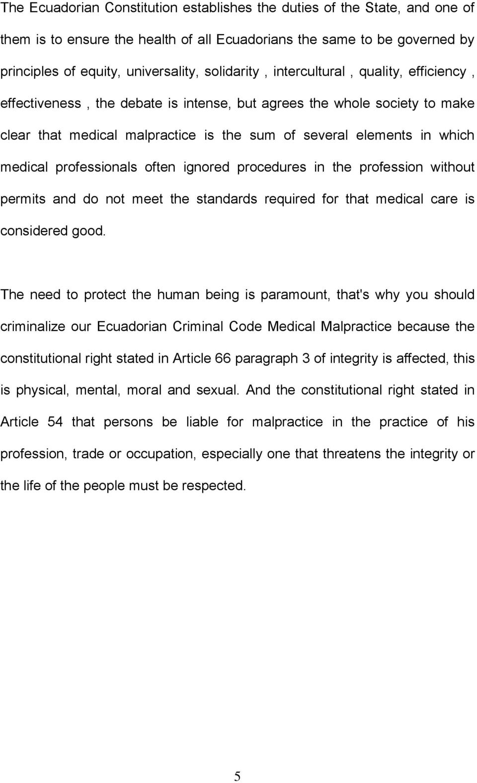 professionals often ignored procedures in the profession without permits and do not meet the standards required for that medical care is considered good.