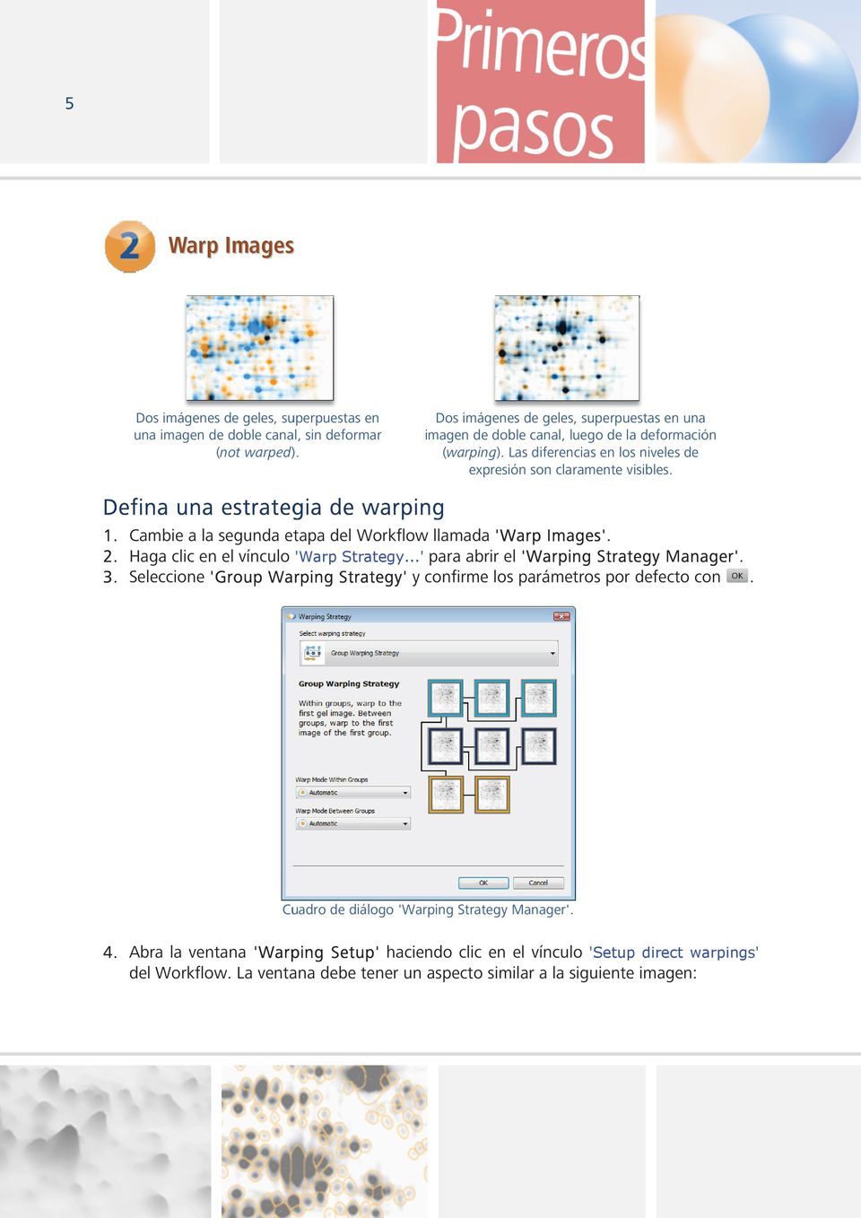 visibles Defina una estrateg egia de warping 1. Cambie a la segunda etapa del Workflow llamada 'Warp Images es'. para abrir el 'Warping Strategy 2. Haga clic en el vínculo S Manager'.