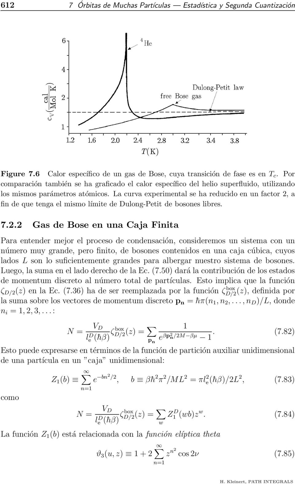 La curva experimental se ha reducido en un factor, a fin de que tenga el mismo límite de Dulong-Petit de bosones libres. 7.