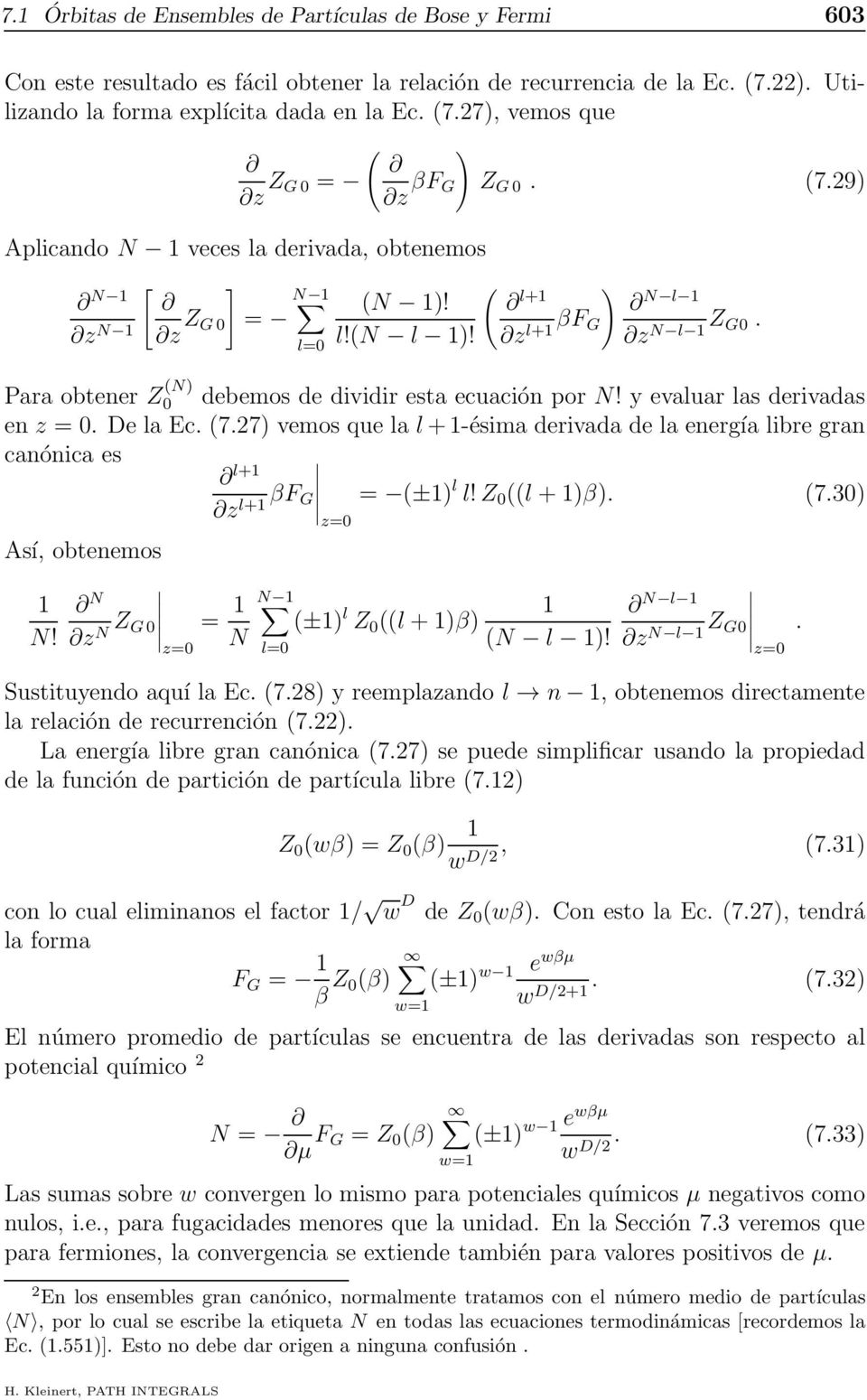 y evaluar las derivadas en z = 0. De la Ec. (7.7) vemos que la l+-ésima derivada de la energía libre gran canónica es l+ = (±) l l!z 0 ((l+)β). (7.30) z=0 Así, obtenemos N!