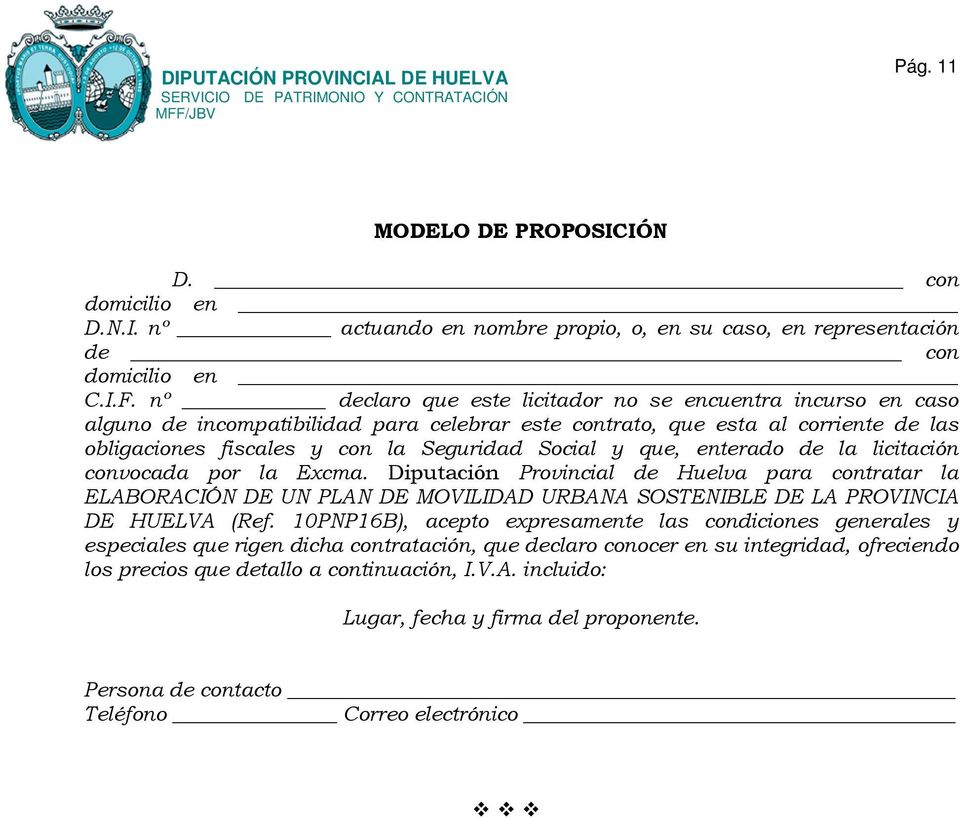 que, enterado de la licitación convocada por la Excma. Diputación Provincial de Huelva para contratar la ELABORACIÓN DE UN PLAN DE MOVILIDAD URBANA SOSTENIBLE DE LA PROVINCIA DE HUELVA (Ref.