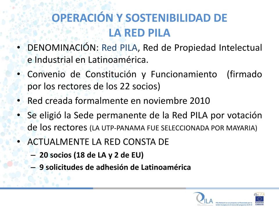 Convenio de Constitución y Funcionamiento por los rectores de los 22 socios) Red creada formalmente en noviembre 2010