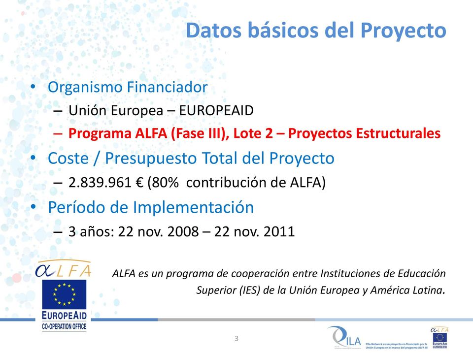 961 (80% contribución de ALFA) Período de Implementación 3 años: 22 nov. 2008 22 nov.