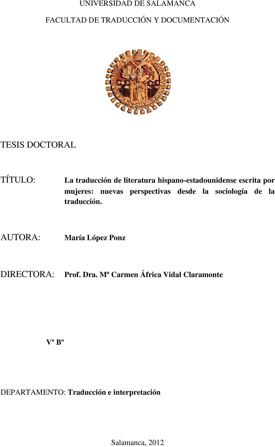 desde la sociología de la traducción. AUTORA: María López Ponz DIRECTORA: Prof. Dra.