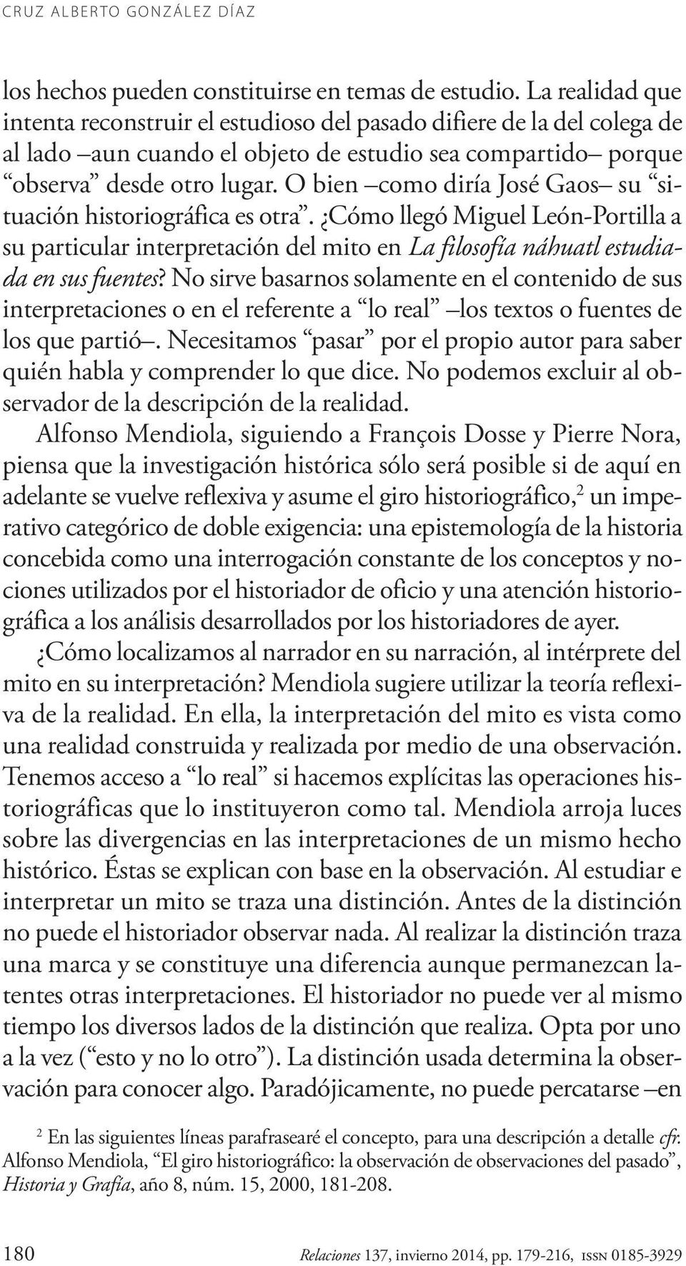 O bien como diría José Gaos su situación historiográfica es otra. Cómo llegó Miguel León-Portilla a su particular interpretación del mito en La filosofía náhuatl estudiada en sus fuentes?