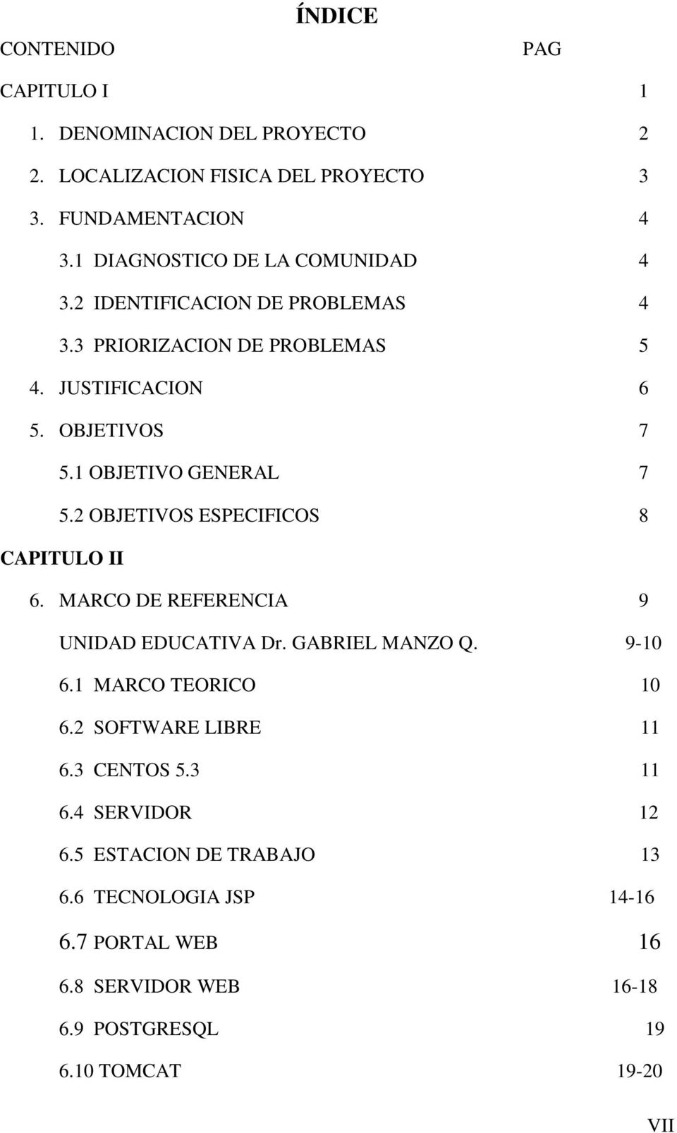 1 OBJETIVO GENERAL 7 5.2 OBJETIVOS ESPECIFICOS 8 CAPITULO II 6. MARCO DE REFERENCIA 9 UNIDAD EDUCATIVA Dr. GABRIEL MANZO Q. 9-10 6.
