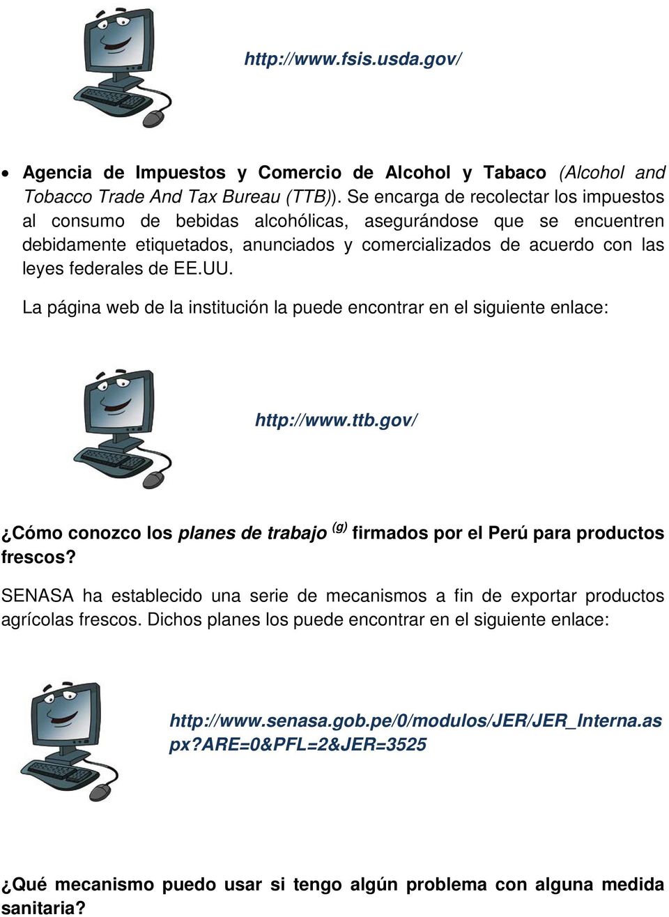 federales de EE.UU. http://www.ttb.gov/ Cómo conozco los planes de trabajo (g) firmados por el Perú para productos frescos?