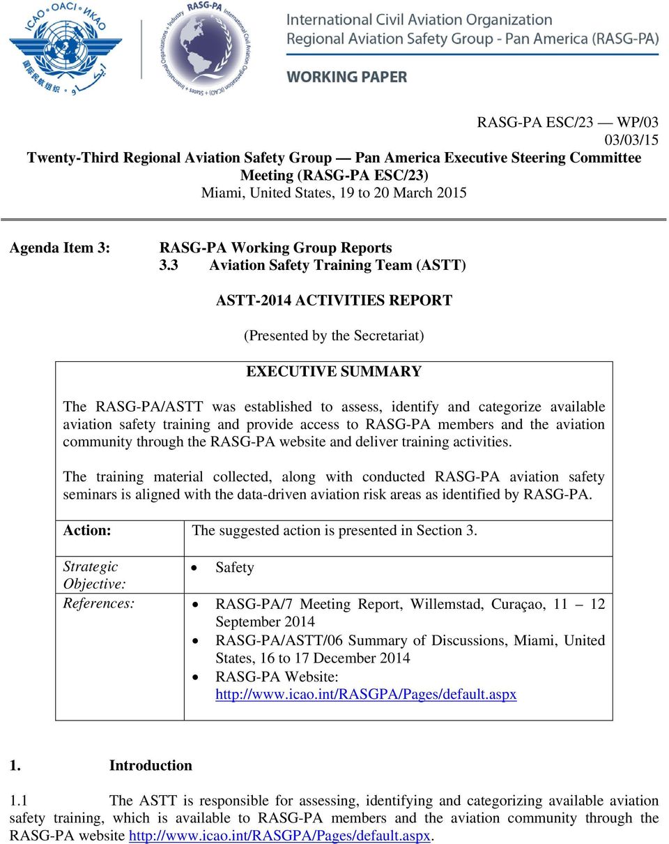 3 Aviation Safety Training Team (ASTT) ASTT-2014 ACTIVITIES REPORT (Presented by the Secretariat) EXECUTIVE SUMMARY The RASG-PA/ASTT was established to assess, identify and categorize available