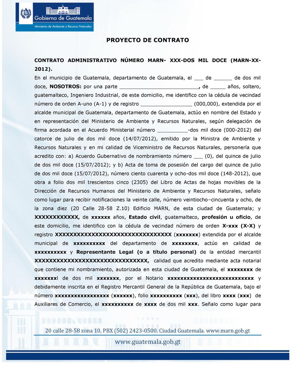 cédula de vecindad número de orden A-uno (A-1) y de registro (000,000), extendida por el alcalde municipal de Guatemala, departamento de Guatemala, actúo en nombre del Estado y en representación del
