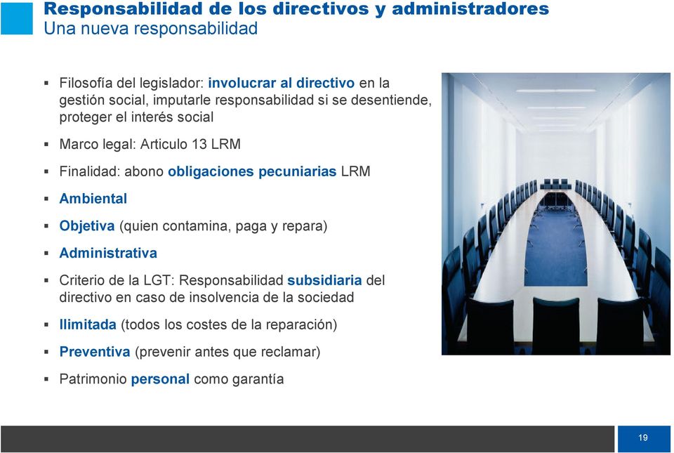 pecuniarias LRM Ambiental Objetiva (quien contamina, paga y repara) Administrativa Criterio de la LGT: Responsabilidad subsidiaria del directivo