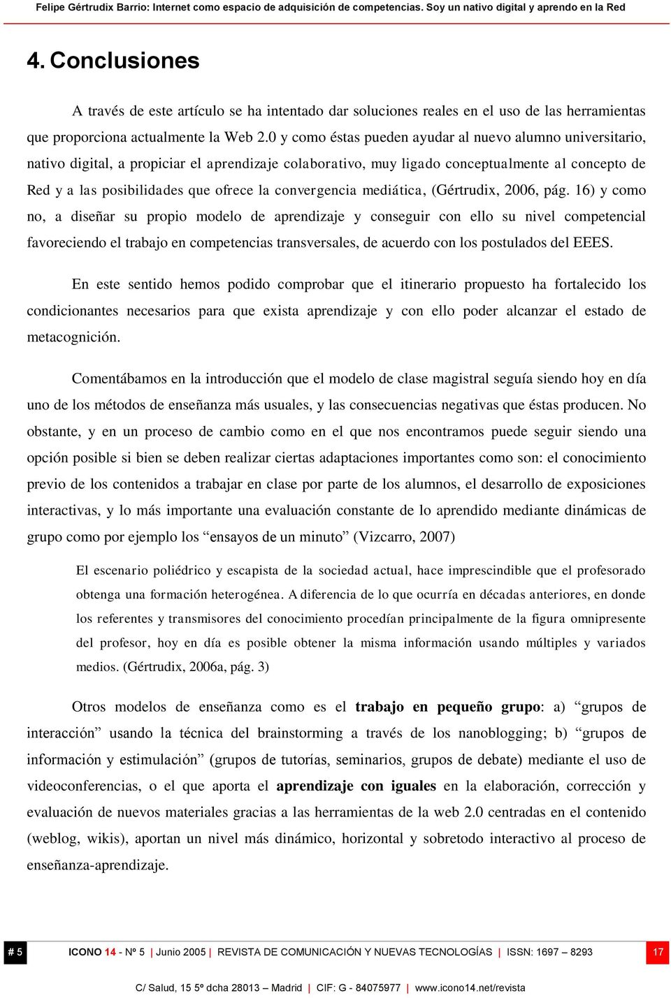 convergencia mediática, (Gértrudix, 2006, pág.