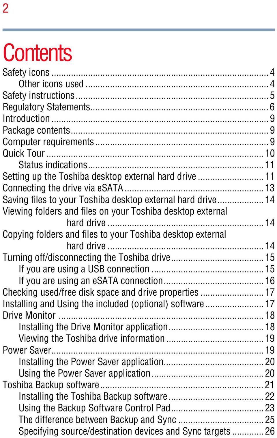 .. 14 Viewing folders and files on your Toshiba desktop external hard drive... 14 Copying folders and files to your Toshiba desktop external hard drive... 14 Turning off/disconnecting the Toshiba drive.