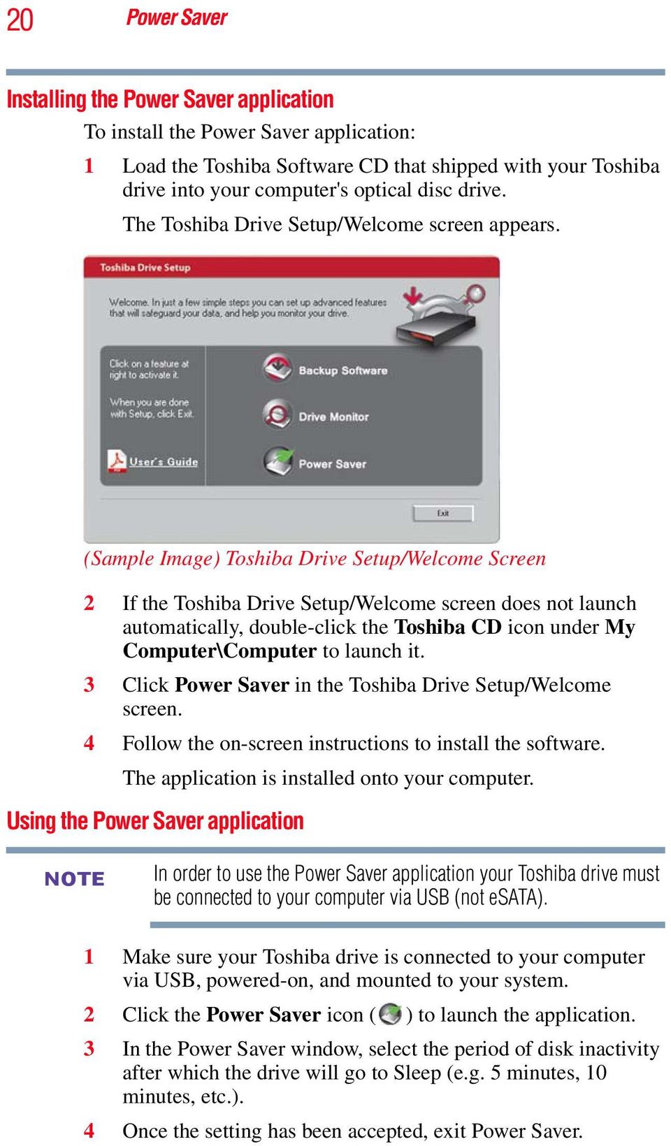 (Sample Image) Toshiba Drive Setup/Welcome Screen 2 If the Toshiba Drive Setup/Welcome screen does not launch automatically, double-click the Toshiba CD icon under My Computer\Computer to launch it.