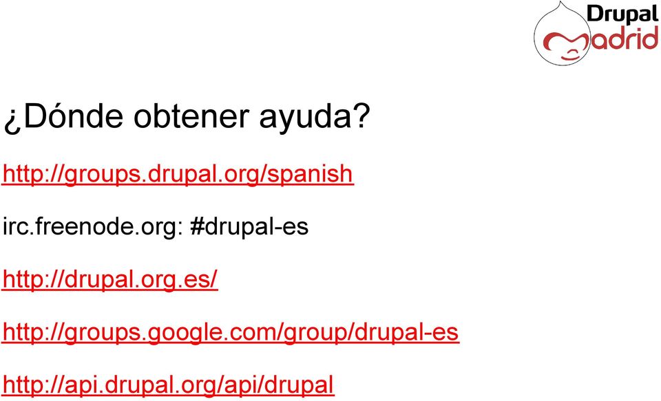 org: #drupal-es http://drupal.org.es/ http://groups.