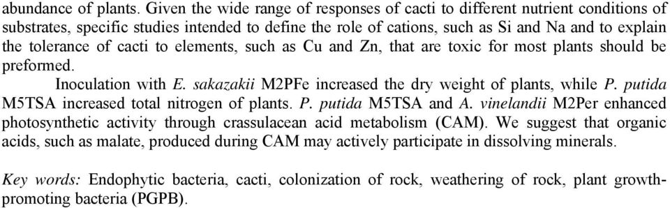 tolernce of ccti to elements, such s Cu nd Zn, tht re toxic for most plnts should e preformed. Inocultion with E. skzkii M2PFe incresed the dry weight of plnts, while P.