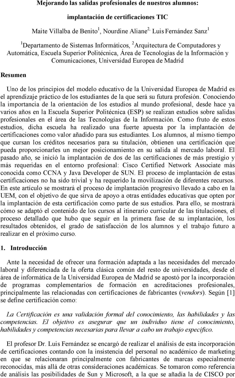 principios del modelo educativo de la Universidad Europea de Madrid es el aprendizaje práctico de los estudiantes de la que será su futura profesión.