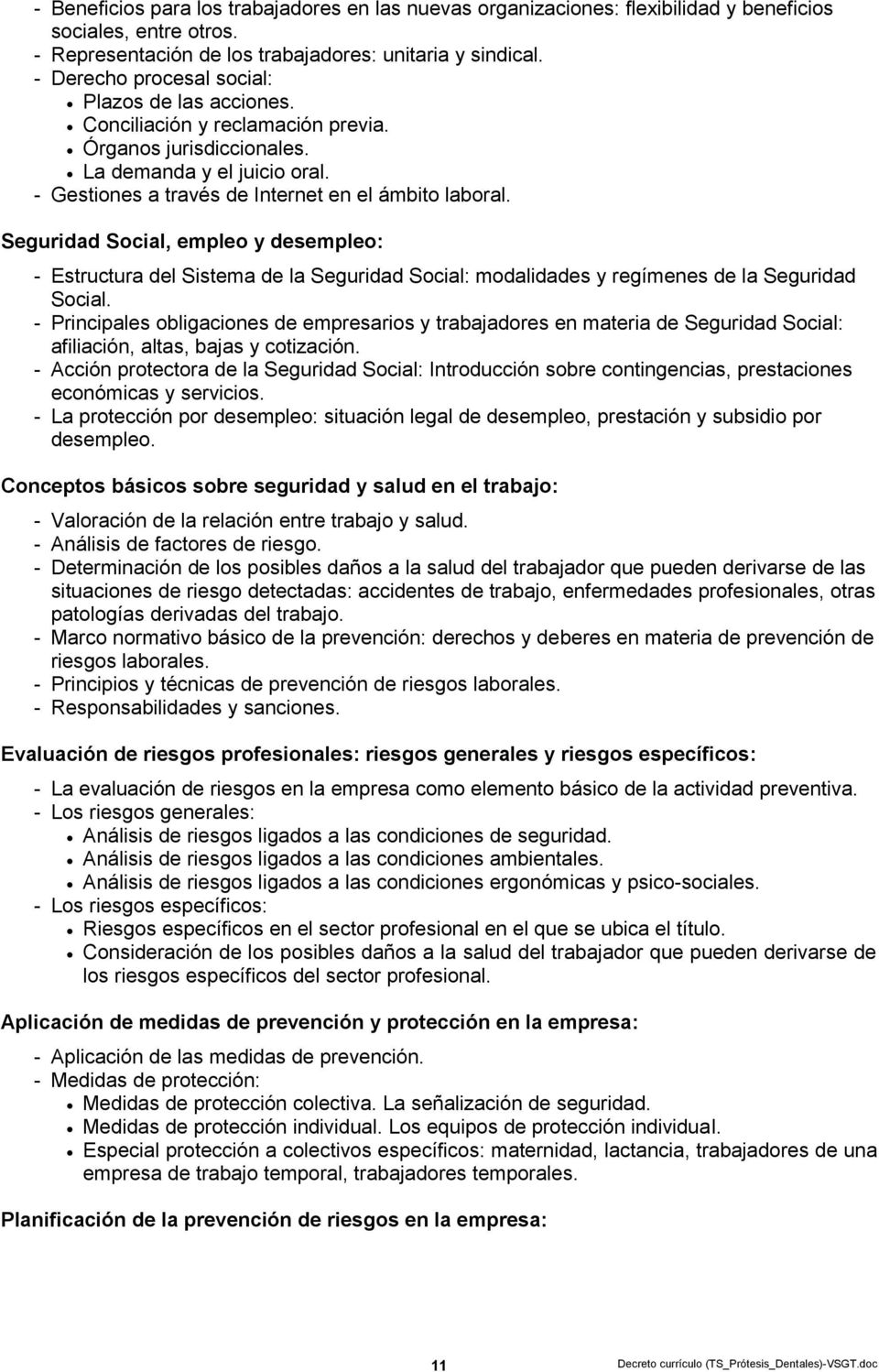 Seguridad Social, empleo y desempleo: - Estructura del Sistema de la Seguridad Social: modalidades y regímenes de la Seguridad Social.