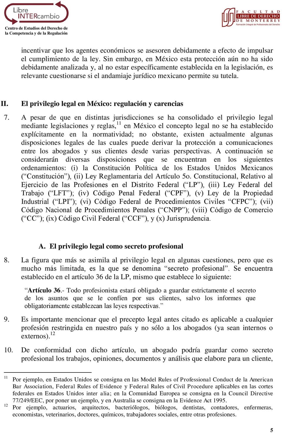 permite su tutela. II. El privilegio legal en México: regulación y carencias 7.