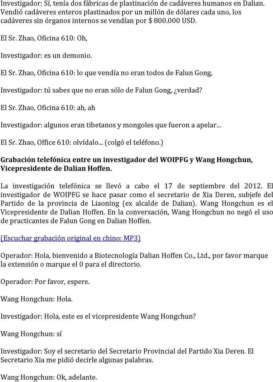 El Sr. Zhao, Oficina 610: lo que vendía no eran todos de Falun Gong, Investigador: tú sabes que no eran sólo de Falun Gong, verdad? El Sr.