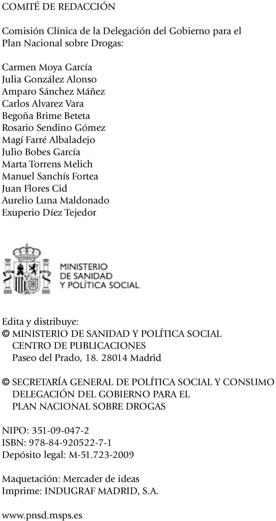 Edita y distribuye: MINISTERIO DE SANIDAD Y POLÍTICA SOCIAL CENTRO DE PUBLICACIONES Paseo del Prado, 18.