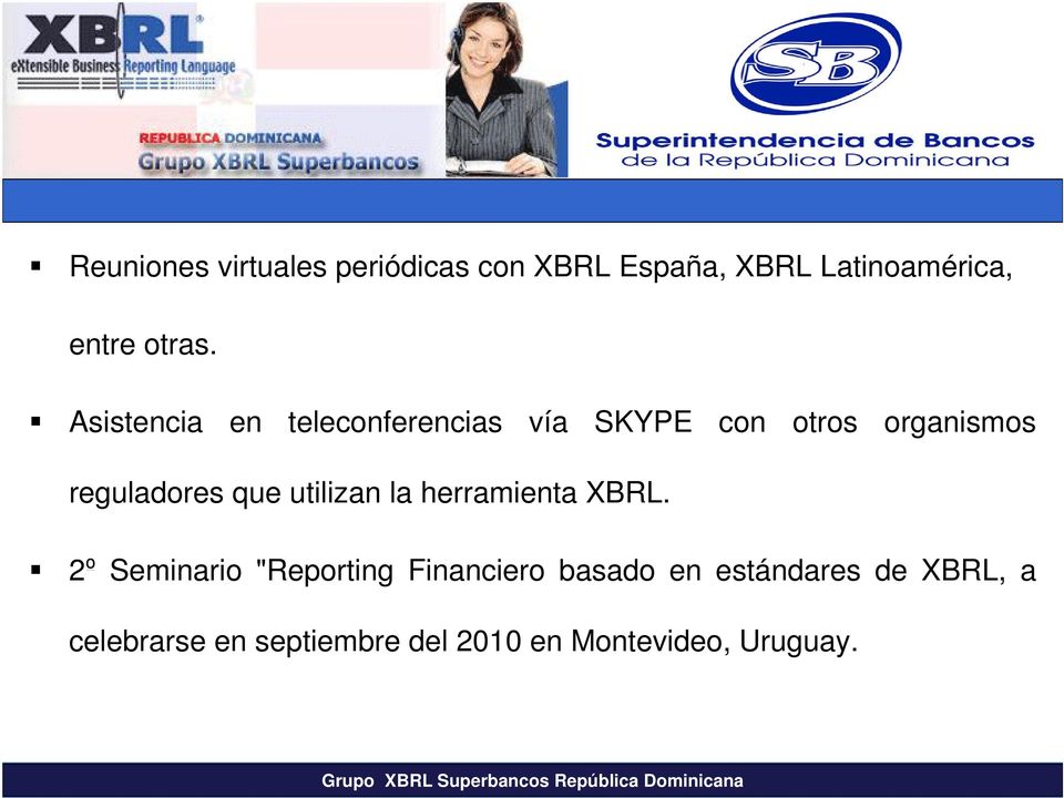 Asistencia en teleconferencias vía SKYPE con otros organismos reguladores que
