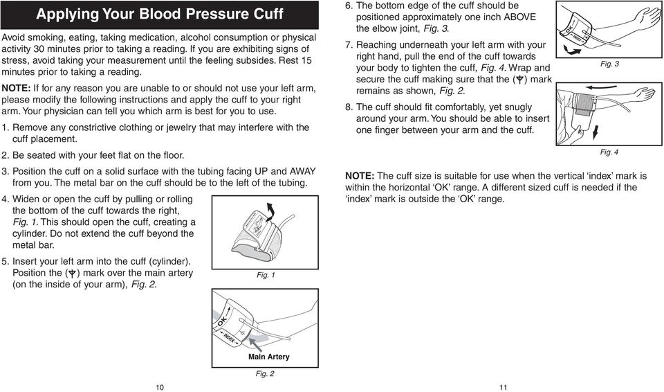 NOTE: If for any reason you are unable to or should not use your left arm, please modify the following instructions and apply the cuff to your right arm.