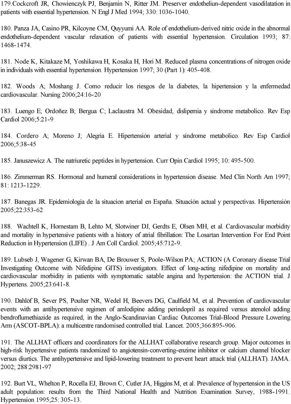 Circulation 1993; 87: 1468-1474. 181. Node K, Kitakaze M, Yoshikawa H, Kosaka H, Hori M. Reduced plasma concentrations of nitrogen oxide in individuals with essential hypertension.