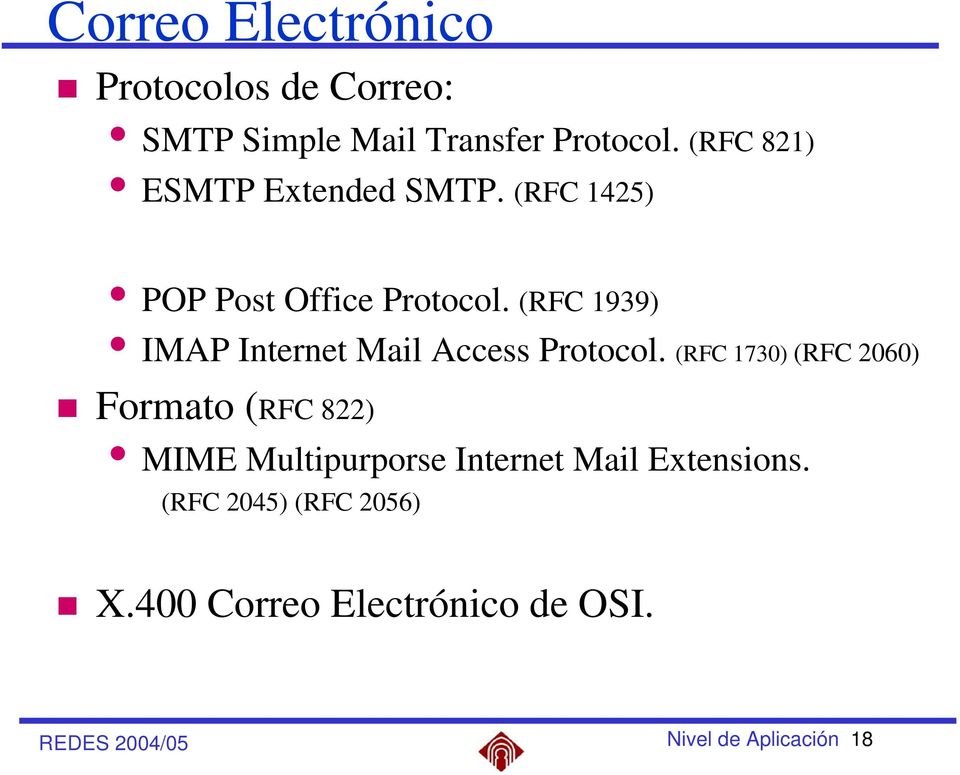 (RFC 1939) IMAP Internet Mail Access Protocol.