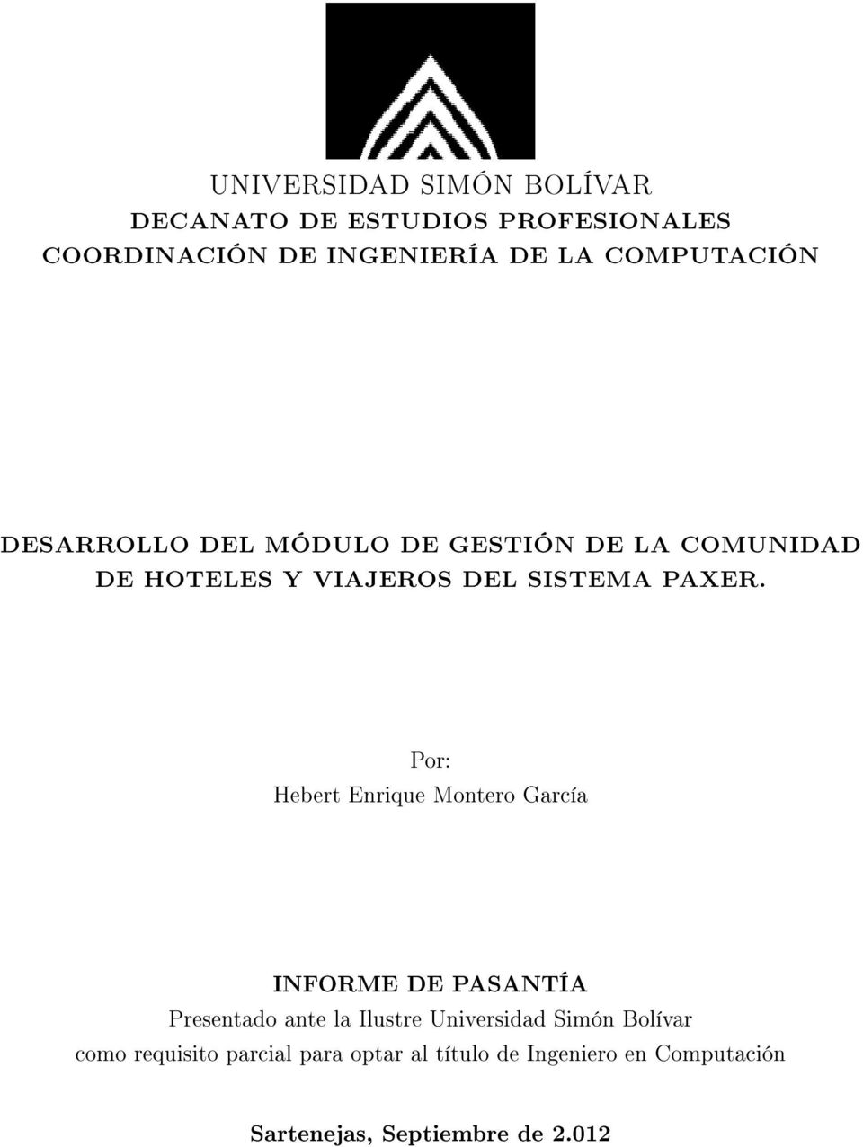 Por: Hebert Enrique Montero García INFORME DE PASANTÍA Presentado ante la Ilustre Universidad Simón