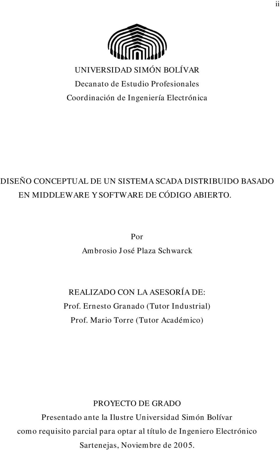 Por Ambrosio José Plaza Schwarck REALIZADO CON LA ASESORÍA DE: Prof. Ernesto Granado (Tutor Industrial) Prof.