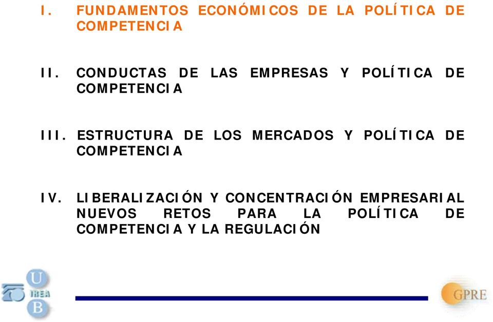 ESTRUCTURA DE LOS MERCADOS Y POLÍTICA DE COMPETENCIA IV.