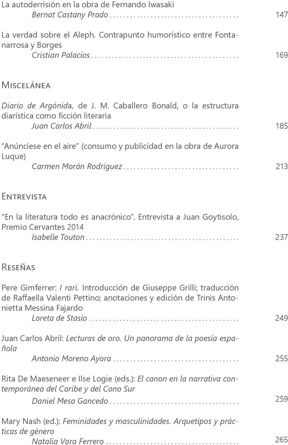 scelánea Diario de Argónida, de J. M. Caballero Bonald, o la estructura diarística como ficción literaria Juan Carlos Abril.